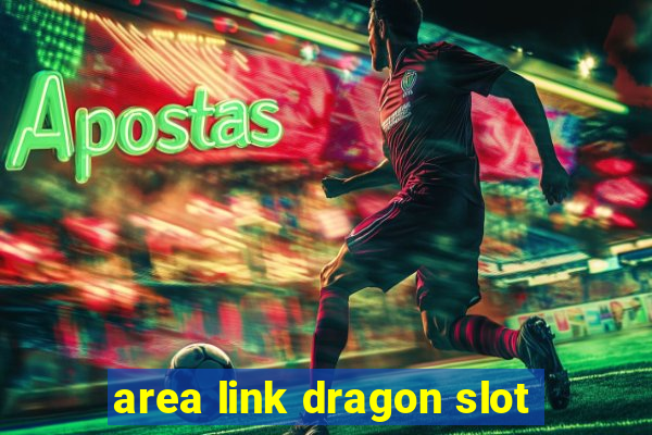 area link dragon slot