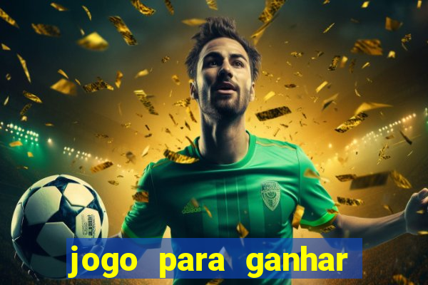 jogo para ganhar dinheiro de verdade grátis