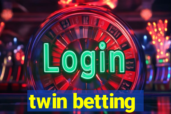 twin betting