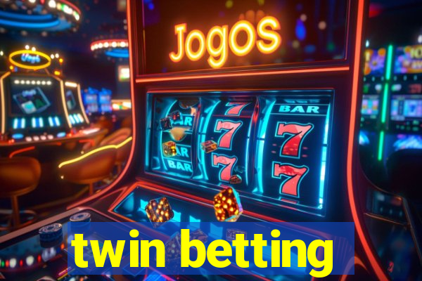 twin betting