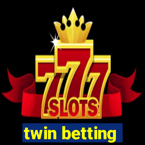 twin betting