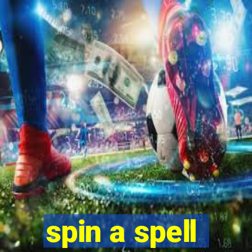 spin a spell