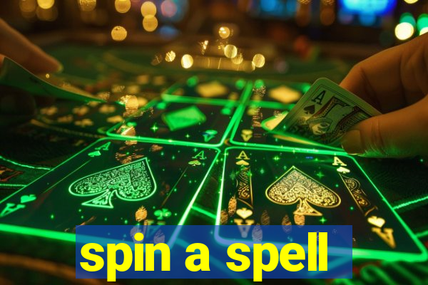 spin a spell