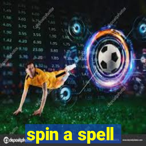 spin a spell