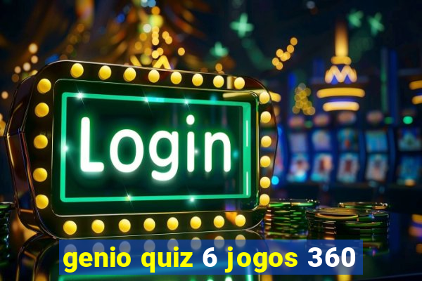 genio quiz 6 jogos 360