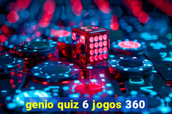 genio quiz 6 jogos 360