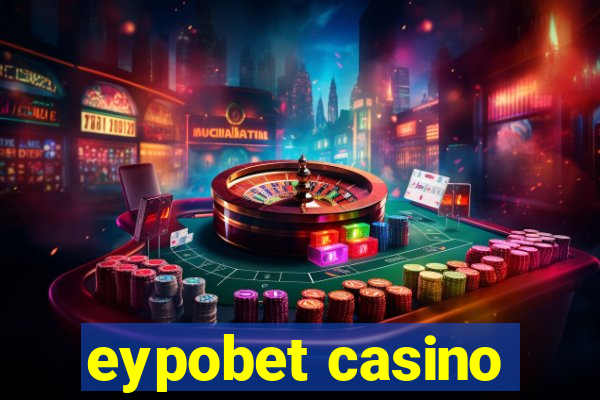 eypobet casino