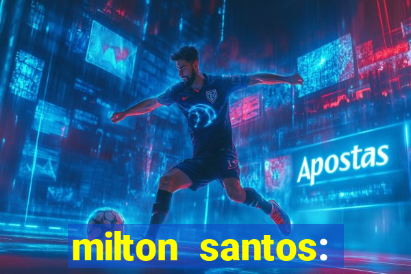 milton santos: biografia resumo