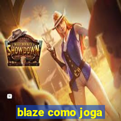 blaze como joga