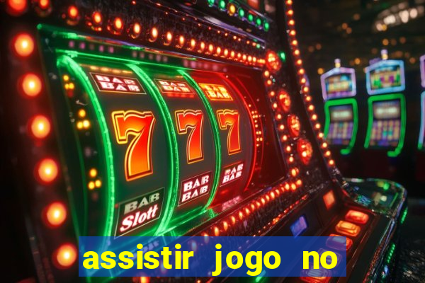 assistir jogo no globo play