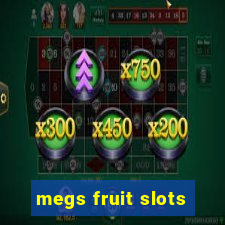 megs fruit slots