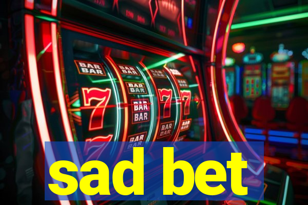 sad bet