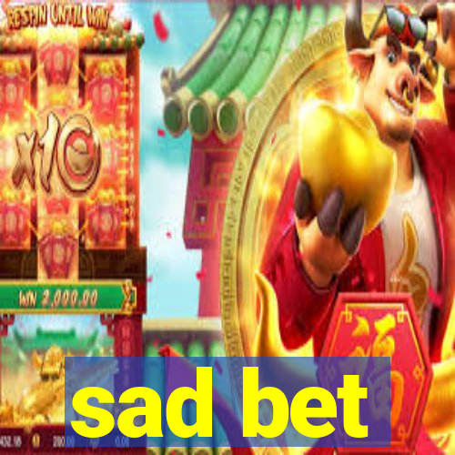 sad bet