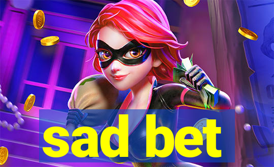 sad bet