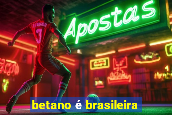 betano é brasileira