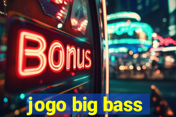 jogo big bass