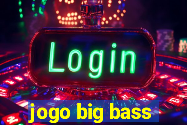 jogo big bass