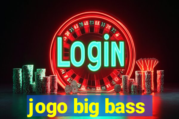 jogo big bass