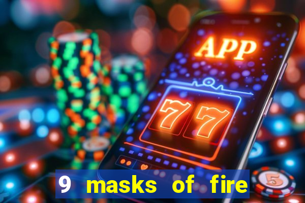 9 masks of fire slot rtp