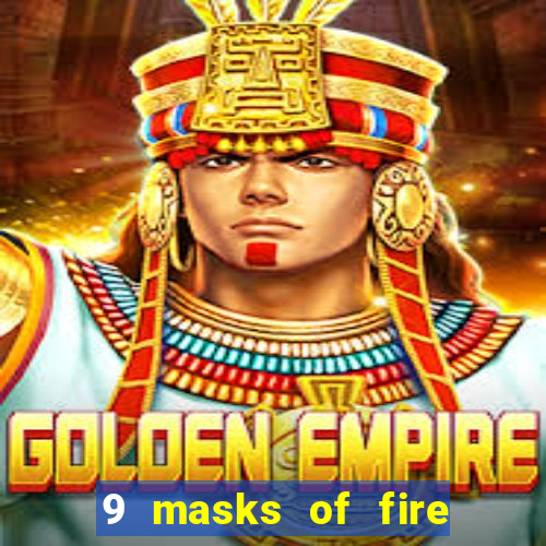 9 masks of fire slot rtp