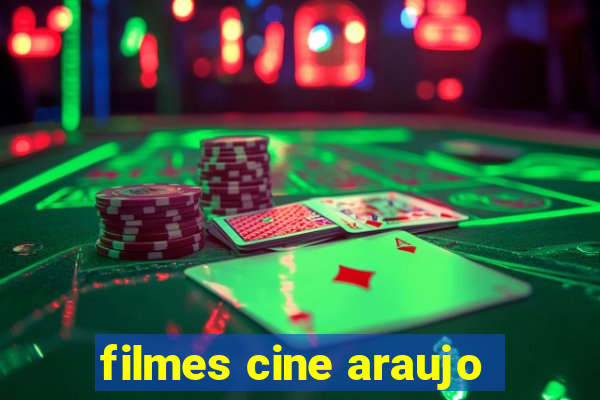 filmes cine araujo