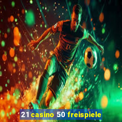 21 casino 50 freispiele