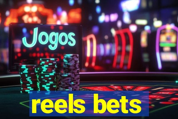 reels bets