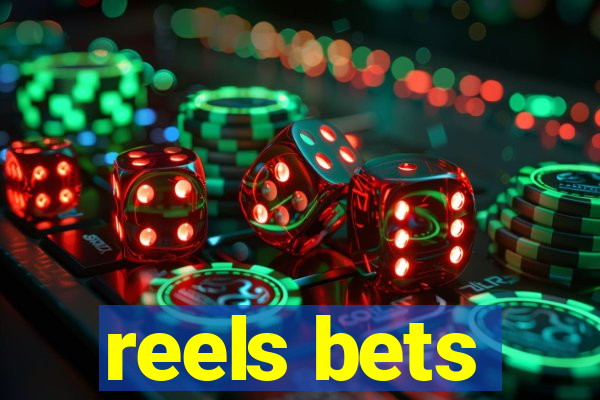 reels bets