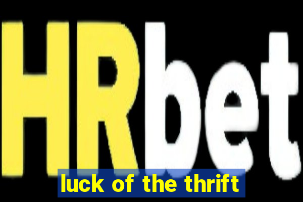 luck of the thrift