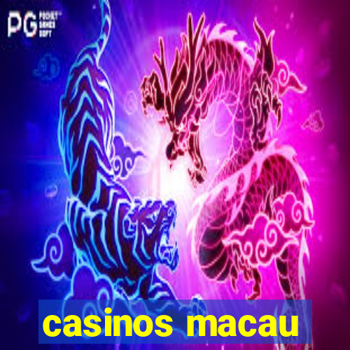 casinos macau