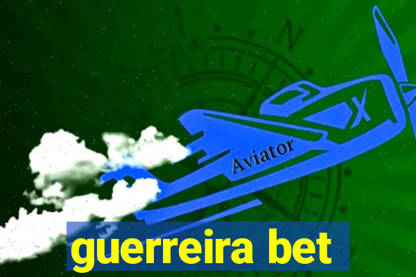 guerreira bet