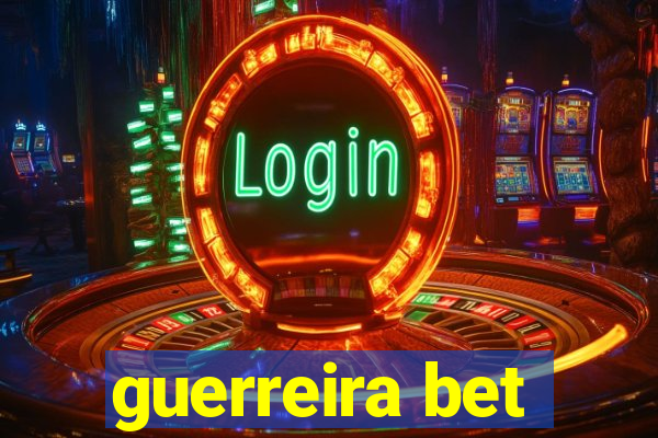 guerreira bet