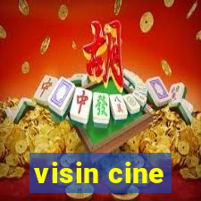 visin cine