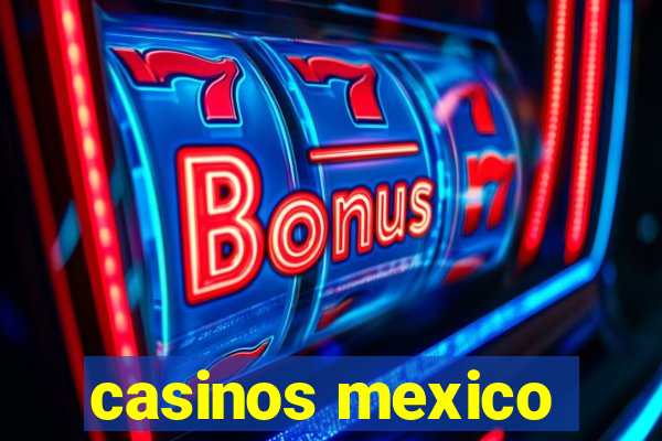 casinos mexico