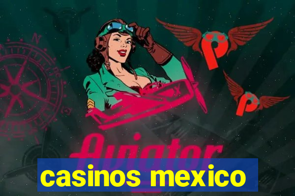 casinos mexico