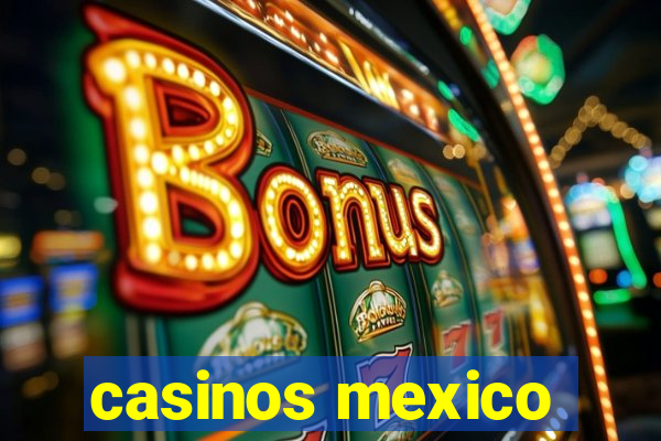 casinos mexico