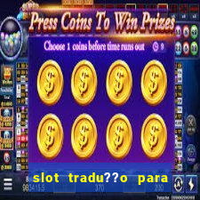 slot tradu??o para o português