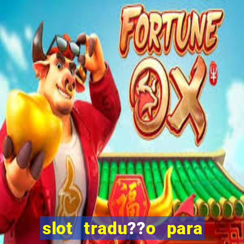 slot tradu??o para o português