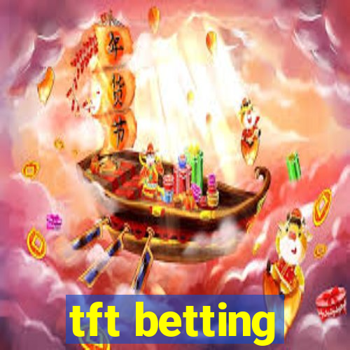 tft betting