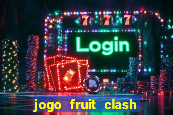 jogo fruit clash paga mesmo