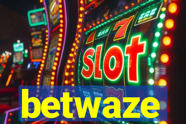 betwaze