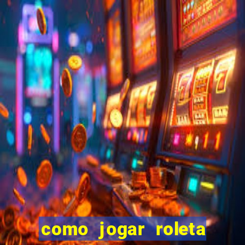 como jogar roleta ao vivo