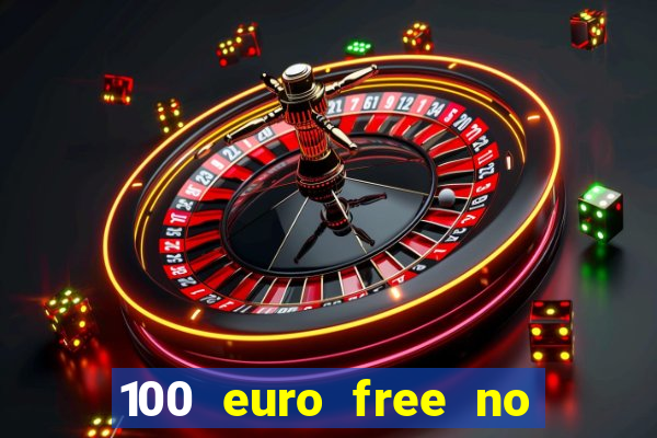 100 euro free no deposit casino