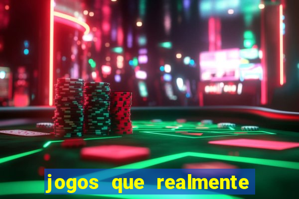 jogos que realmente paga dinheiro de verdade