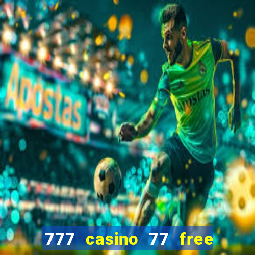 777 casino 77 free spins no deposit