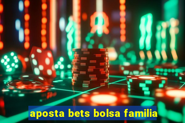 aposta bets bolsa familia