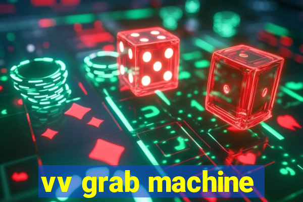 vv grab machine