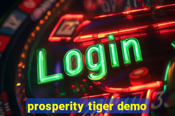 prosperity tiger demo