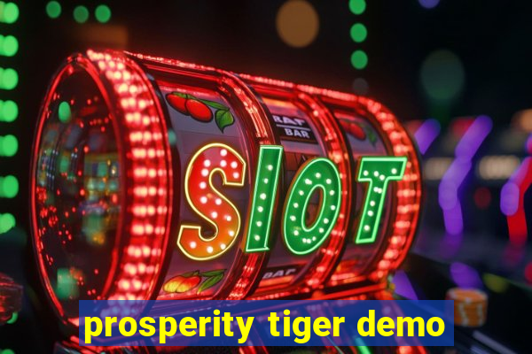 prosperity tiger demo