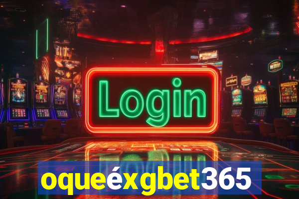 oqueéxgbet365